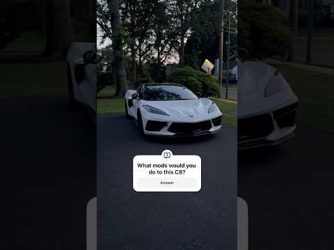 What C8 Mods would you do?